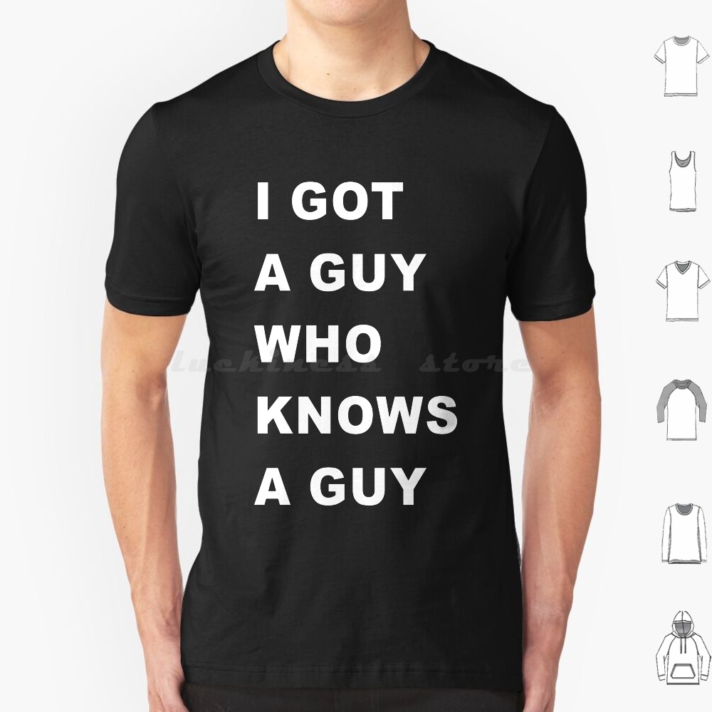 Home Improvement Guy - I-Got-A-Guy-Who-Needs-A-Guy เสื้อยืดผู้ชายผู้หญิงเด็ก 6xl ลอรินมาร์งานภารกิจ งานปรับปรุงบ้าน